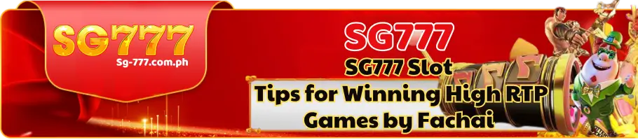 SG777 Slot Tips for Winning High RTP Games by Fachai