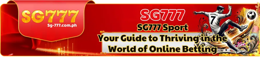 sg777 sport Your Guide to Thriving in the World of Online Betting (1)